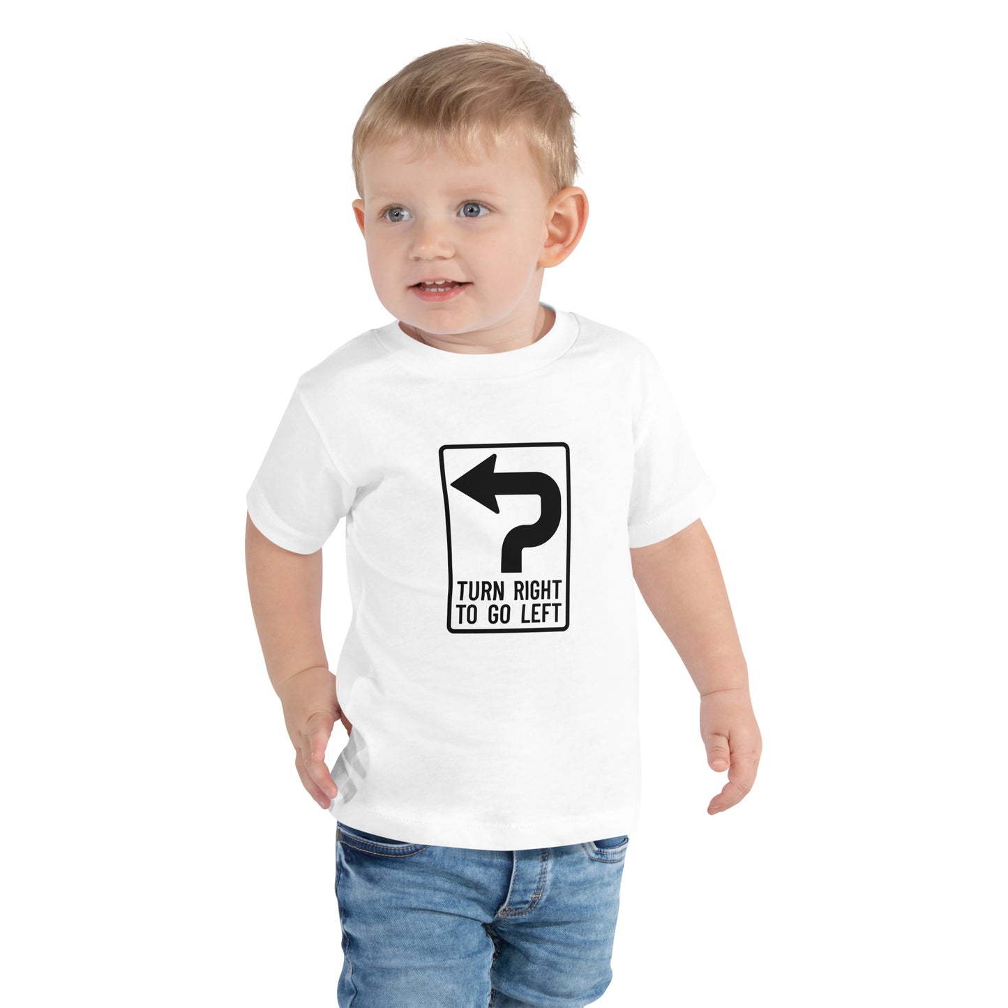 "Turn Right To Go Left" Toddler T-Shirt