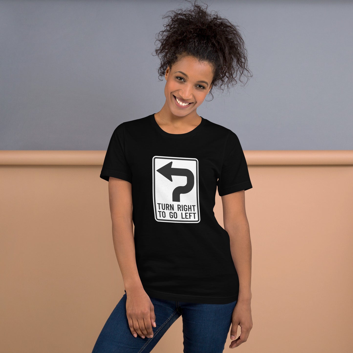 "Turn Right To Go Left" Women's T-Shirt