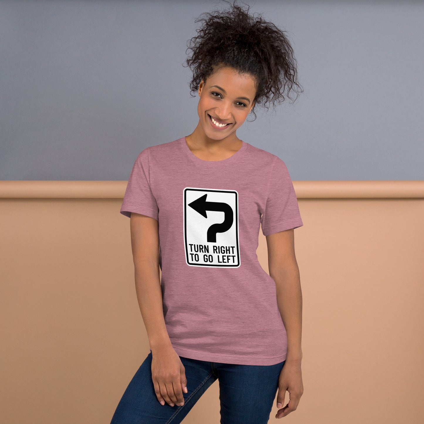 "Turn Right To Go Left" Women's T-Shirt