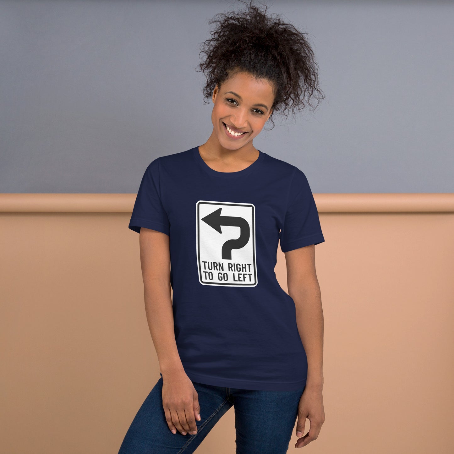 "Turn Right To Go Left" Women's T-Shirt